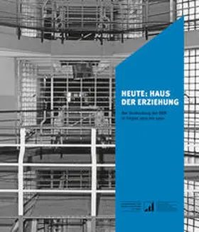 Oleschinski / Stiftung Sächsische Gedenkstätten zur Erinnerung an die Opfer politischer Gewaltherrschaft / Spohr |  Heute: Haus der Erziehung | Buch |  Sack Fachmedien