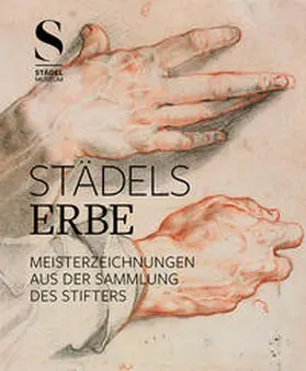 Städel Museum Frankfurt a.M. / Freyberger / Sonnabend |  Städels Erbe | Buch |  Sack Fachmedien