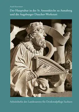 Landesamt für Denkmalpflege Sachsen / Kiesewetter |  Der Hauptaltar in der St. Annenkirche zu Annaberg und die Augsburger Daucher-Werkstatt | Buch |  Sack Fachmedien