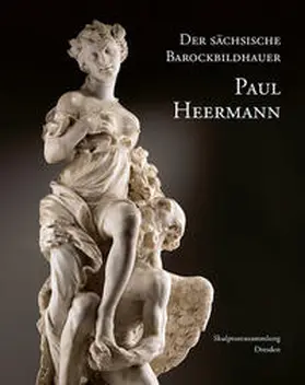 Staatliche Kunstsammlungen Dresden / Koja / Kryza-Gersch |  Der sächsische Barockbildhauer Paul Heermann | Buch |  Sack Fachmedien
