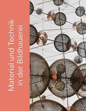 Arbeitsgemeinschaft Bildhauermuseen und Skulpturensammlungen e.V. / Guericke / Hartog |  Material und Technik in der Bildhauerei | Buch |  Sack Fachmedien