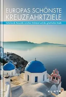 KUNTH Verlag GmbH & Co. KG |  Europas schönste Kreuzfahrtziele | Buch |  Sack Fachmedien