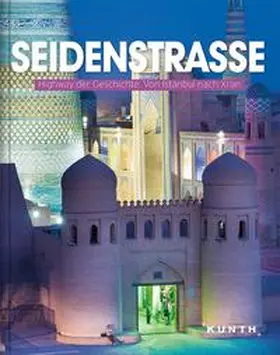 KUNTH Verlag GmbH & Co. KG | Seidenstraße | Buch | 978-3-95504-386-5 | www.sack.de