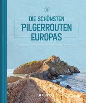 Kapff / Lammert / Voigt |  Die schönsten Pilgerrouten Europas | Buch |  Sack Fachmedien
