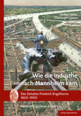 Friedrich-Engelhorn-Archiv e.V. / Keller / Clasen |  Wie die Industrie nach Mannheim kam | Buch |  Sack Fachmedien