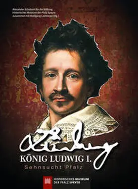 Schubert / Leitmeyer / Hanöffner |  König Ludwig I. - Sehnsucht Pfalz | Buch |  Sack Fachmedien