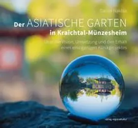 Nakhla / Csiky |  Der Asiatische Garten in Kraichtal-Münzesheim | Buch |  Sack Fachmedien