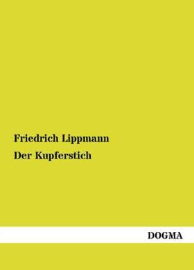 Lippmann |  Der Kupferstich | Buch |  Sack Fachmedien