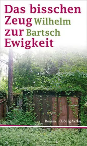 Bartsch |  Das bisschen Zeug zur Ewigkeit | Buch |  Sack Fachmedien