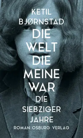 Bjørnstad |  Die Welt, die meine war. Die siebziger Jahre | Buch |  Sack Fachmedien