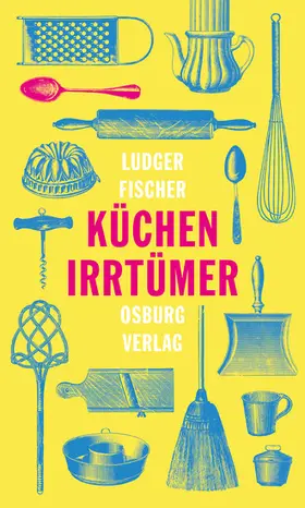 Fischer |  Küchenirrtümer | eBook | Sack Fachmedien