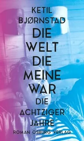 Bjørnstad |  Die Welt, die meine war | eBook | Sack Fachmedien