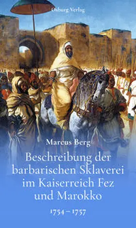 Berg |  Beschreibung der barbarischen Sklaverei im Kaiserreich Fez und Marokko | Buch |  Sack Fachmedien