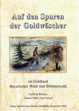 Reiner / Schopf / Weber |  Auf den Spuren der Goldwäscher in Bayern und Böhmen | eBook | Sack Fachmedien