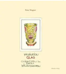 Wagner |  Faszination Glas | Buch |  Sack Fachmedien