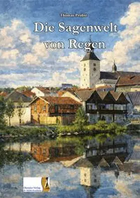 Probst |  Die Sagenwelt von Regen | Buch |  Sack Fachmedien