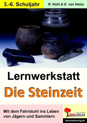 Kohl / Heiss |  Lernwerkstatt Die Steinzeit | eBook | Sack Fachmedien