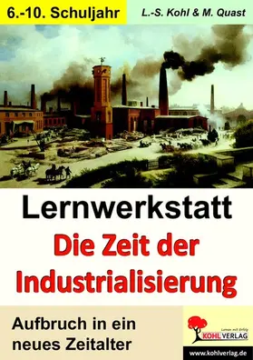 Kohl / Quast | Lernwerkstatt Die Zeit der Industrialisierung | E-Book | www.sack.de