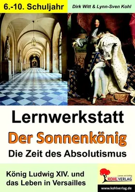 Witt / Kohl | Lernwerkstatt Der Sonnenkönig (Ludwig XIV.) | E-Book | www.sack.de