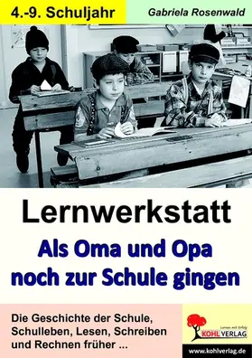 Rosenwald |  Lernwerkstatt Als Oma und Opa noch zur Schule gingen | eBook | Sack Fachmedien