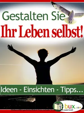 Schmid-Wilhelm / I-Bux.Com |  Gestalten Sie Ihr Leben selbst | eBook | Sack Fachmedien