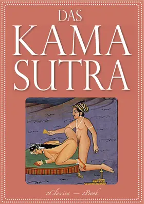 Mallanaga |  Das Kamasutra - Die vollständige indische Liebeslehre (Illustriert) | eBook | Sack Fachmedien