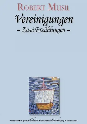 Musil |  Robert Musil: Vereinigungen. Zwei Erzählungen | eBook | Sack Fachmedien