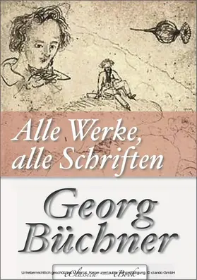 Büchner |  Georg Büchner: Alle Werke, alle Schriften (Jubiläumsausgabe zum 200. Geburtstag des Autors) | eBook | Sack Fachmedien