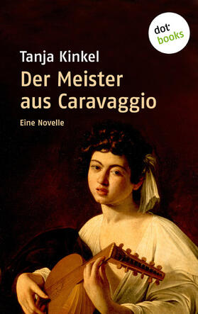 Kinkel |  Der Meister aus Caravaggio | eBook | Sack Fachmedien