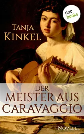 Kinkel |  Der Meister aus Caravaggio | eBook | Sack Fachmedien