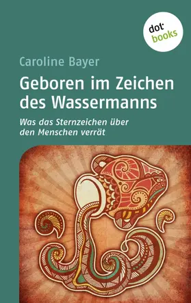 Bayer |  Geboren im Zeichen des Wassermanns | eBook | Sack Fachmedien