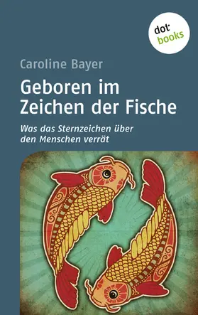 Bayer |  Geboren im Zeichen der Fische | eBook | Sack Fachmedien