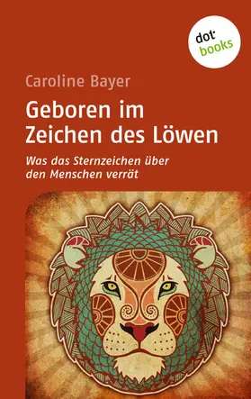 Bayer |  Geboren im Zeichen des Löwen | eBook | Sack Fachmedien