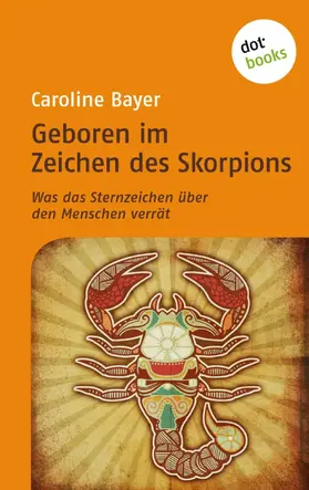 Bayer |  Geboren im Zeichen des Skorpions | eBook | Sack Fachmedien