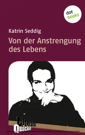 Seddig |  Von der Anstrengung des Lebens - Literatur-Quickie | eBook | Sack Fachmedien