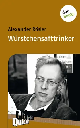Rösler |  Würstchensafttrinker - Literatur-Quickie | eBook | Sack Fachmedien