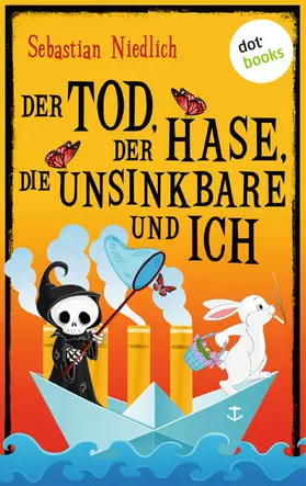 Niedlich |  Der Tod, der Hase, die Unsinkbare und ich | eBook | Sack Fachmedien