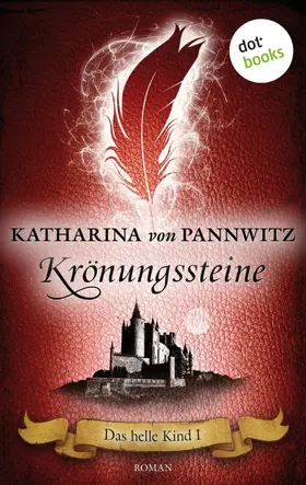 von Pannwitz |  Das helle Kind - Band 1: Krönungssteine | eBook | Sack Fachmedien