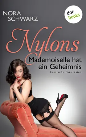 Schwarz |  NYLONS - Band 5: Mademoiselle hat ein Geheimnis | eBook | Sack Fachmedien