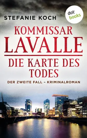 Koch |  Kommissar Lavalle - Der zweite Fall: Die Karte des Todes | eBook | Sack Fachmedien