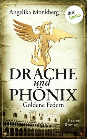 Monkberg |  DRACHE UND PHÖNIX - Band 1: Goldene Federn | eBook | Sack Fachmedien