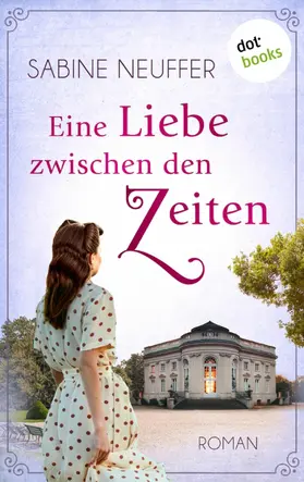 Neuffer |  Eine Liebe zwischen den Zeiten | eBook | Sack Fachmedien