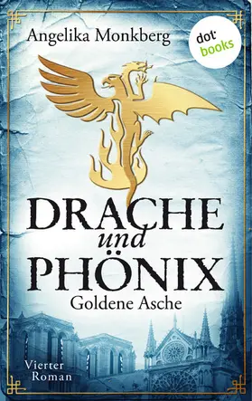 Monkberg | DRACHE UND PHÖNIX - Band 4: Goldene Asche | E-Book | www.sack.de