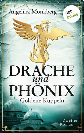 Monkberg |  DRACHE UND PHÖNIX - Band 2: Goldene Kuppeln | eBook | Sack Fachmedien