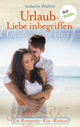 Wallon |  Urlaub - Liebe inbegriffen - Ein Romantic-Kiss-Roman | eBook | Sack Fachmedien