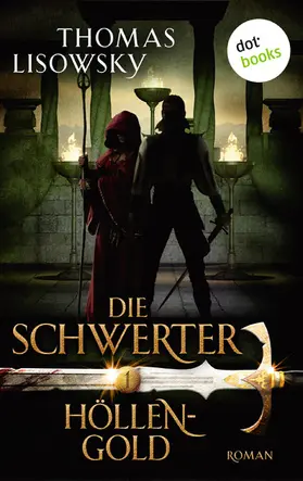 Lisowsky |  DIE SCHWERTER - Band 1: Höllengold | eBook | Sack Fachmedien