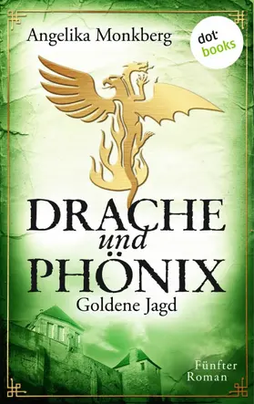 Monkberg |  DRACHE UND PHÖNIX - Band 5: Goldene Jagd | eBook | Sack Fachmedien