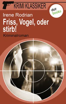 Rodrian |  Krimi-Klassiker - Band 18: Friss, Vogel, oder stirb | eBook | Sack Fachmedien