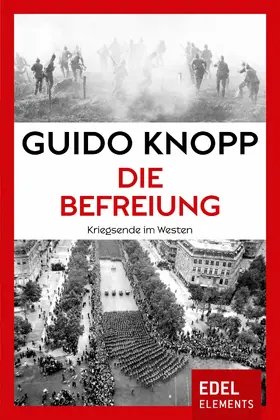 Knopp |  Die Befreiung | eBook | Sack Fachmedien