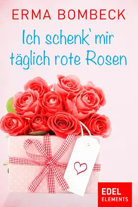 Bombeck |  Ich schenk' mir täglich rote Rosen | eBook | Sack Fachmedien